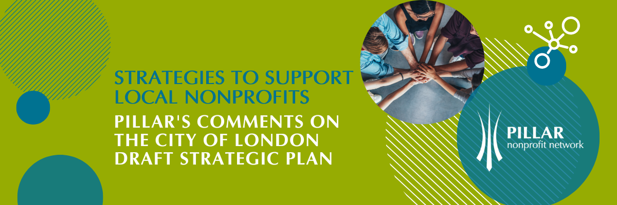 Text graphic including cameo of people joining hands and the Pillar Nonprofit Network logo: "Strategies to support local nonprofits | Pillar's comments on the City of London Draft Strategic Plan